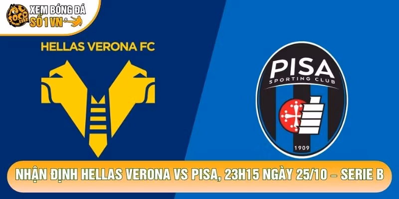 Nhận Định Hellas Verona Vs Pisa, 23h15 Ngày 25/10 – Serie B